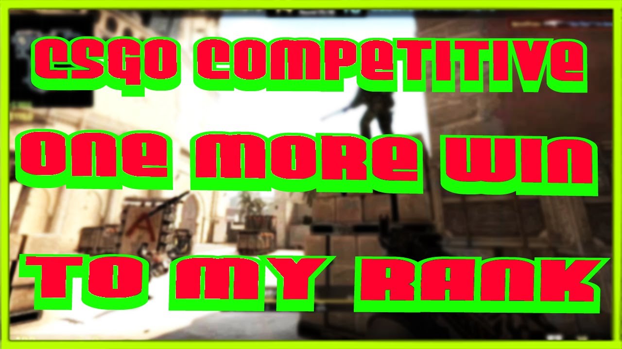 CSGO Competitive Plays - One More Win To My Rank