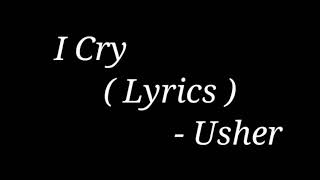 Usher - I Cry ( Lyrics )