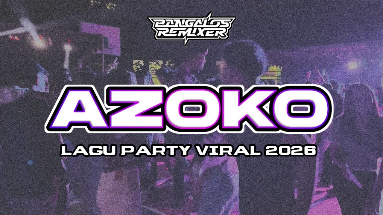 LAGU PARTY VIRAL 🔥 AZOKO || Bangalos Remixer 2026