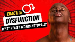 Erectile Dysfunction? Here's What Really Works Naturally