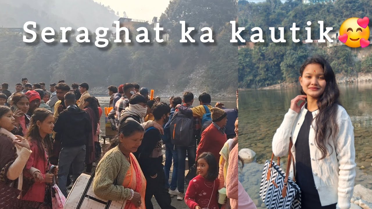 उत्ताणी कौतिक - सेराघाट 2026🥰 Seraghat ka mela 