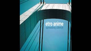 Etro Anime - Spreading Silence