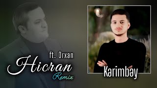 Kərimbəy Kərimov - Hicran (Ft. Orxan Lökbatanlı) Axundoff Remix