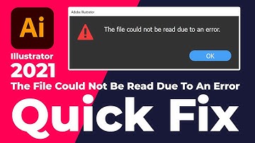 How To Fix The File Could Not Be Read Due To An Error Adobe illustrator 2021 Quick Fix