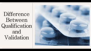 Qualification vs Validation: Why It Matters in Pharma Industry