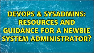 Celebrity DevOps & SysAdmins: Resources and guidance for a newbie system administrator? (2 Solutions!!) Net Worth
