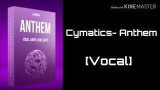 Cymatics- Anthem [Vocal]