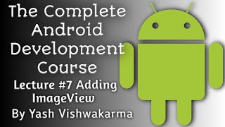 Lecture 7 - Adding ImageView | The Complete Android Development Course | Yash Vishwakarma