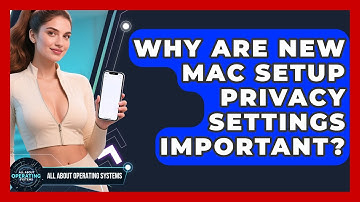 Why Are New Mac Setup Privacy Settings Important? - All About Operating Systems