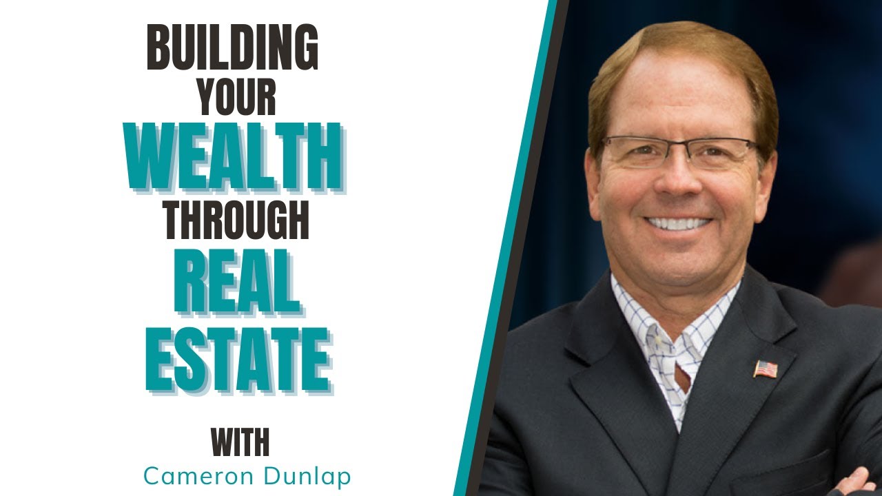 Building Your Wealth Through Real Estate With Cameron Dunlap YouTube