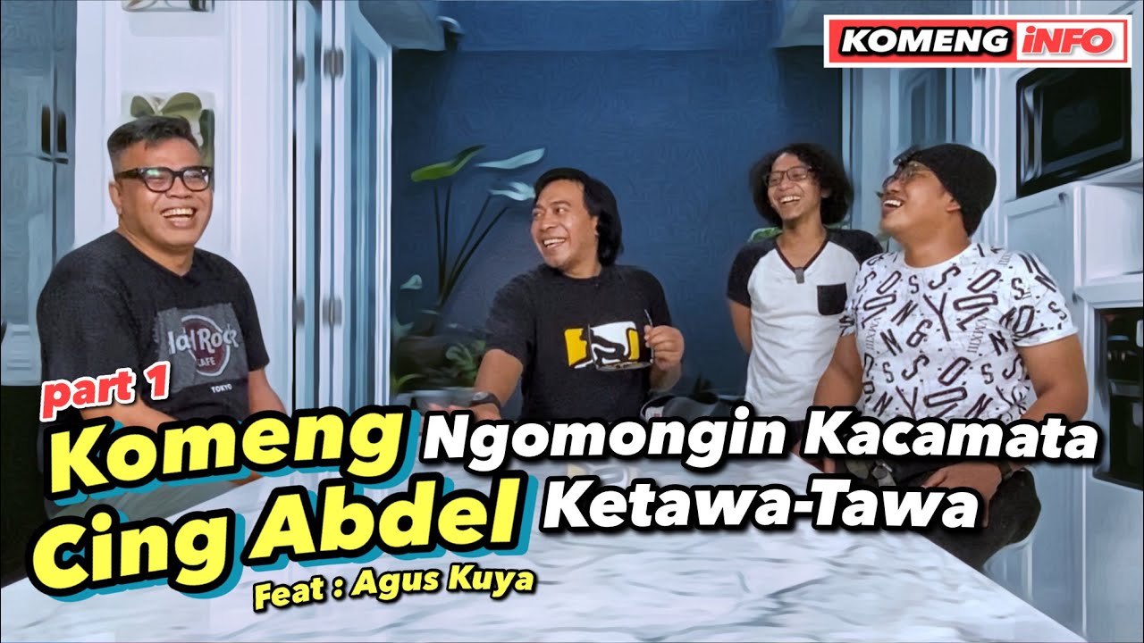 KOMENG NGOMONGIN KACAMATA, CING ABDEL KETAWA - TAWA , feat AGUS KUYA