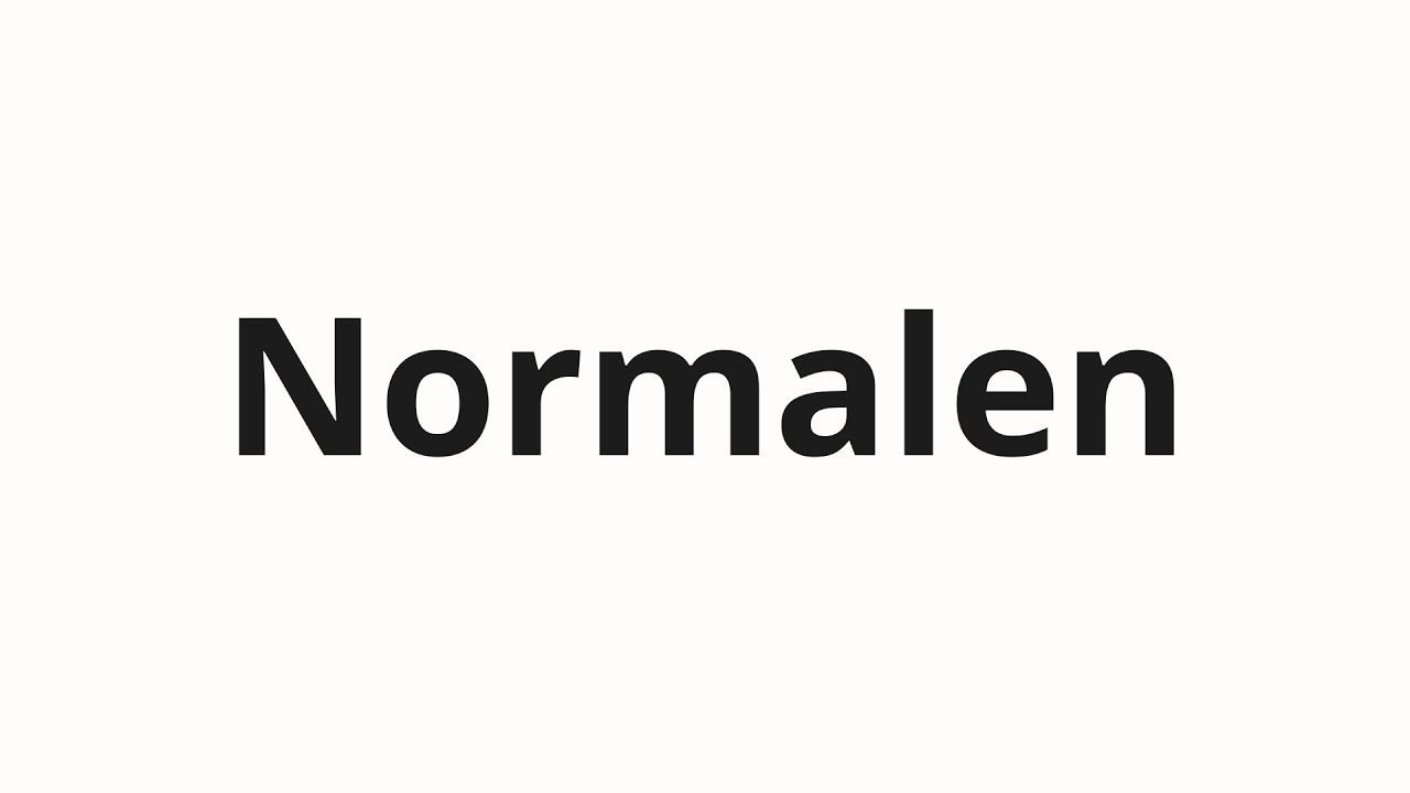 Как произносить Normalen