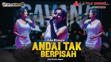 ANDAI TAK BERPISAH - ICHA KISWARA - OM SAVANA || DK AUDIO