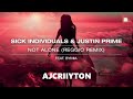 SICK INDIVIDUALS &amp; Justin Prime feat. Bymia - Not Alone (CHRNS Remix vs REGGIO Remix) [AJC Remake]