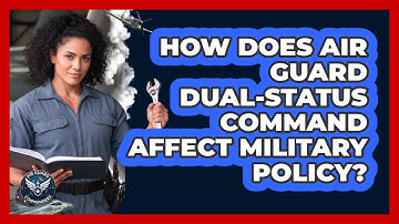 How Does Air Guard Dual-status Command Affect Military Policy? - Air Guard Commanders