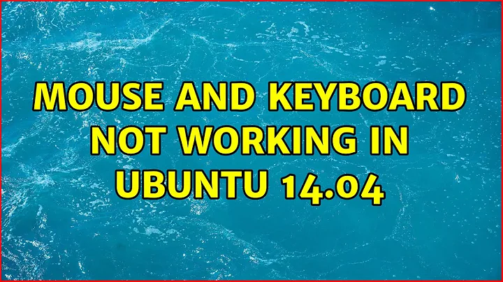 Unix & Linux: Mouse and keyboard not working in Ubuntu 14.04 (3 Solutions!!)