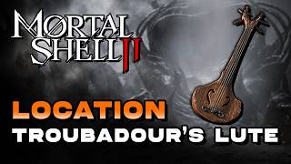 Mortal Shell 2 - Troubadours Lute Sidearm Location