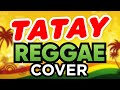 Dj Danz - Tatay [ Otab Inalab ] ( Reggae Cover Mix )