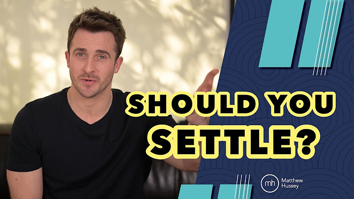 Should You Settle In Your Love Life? | Matthew Hussey