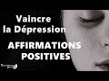 Affirmations Positives contre la dépression. Dépassement de soi,  amour de soi,