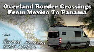 Mexico To Panama // Every Border Crossing In Central America Explained