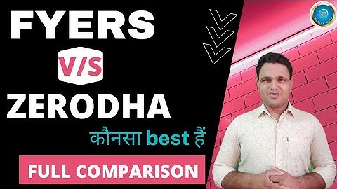 Fyers vs Zerodha | Zerodha vs Fyers full comparison, brokerage and charges