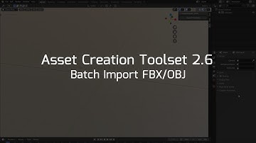 Asset Creation Toolset 2.6 - Batch Import FBX/OBJ Tool (Blender Addon)