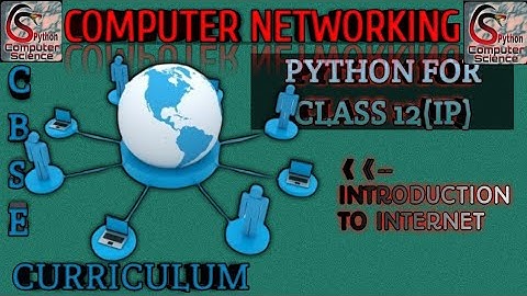 INFORMATICS PRACTICES 12 IP|INTRODUCTION TO INTERNET|CBSE|PYTHON|2020-21