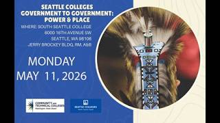 Seattle Colleges - Government 2 Government - Power and Place - Serving Tribal Students (Pt 3)
