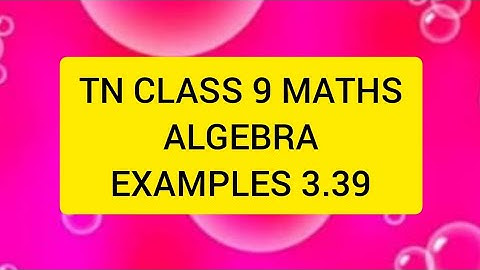 TN CLASS 9 MATHS ALGEBRA EXAMPLES 3.39