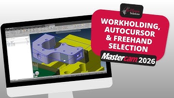 Mastercam 2026: Machine Group Setup Workholding, and Cursor & Freehand Selection