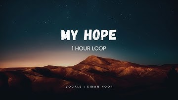*1 HOUR LOOP + REVERBED* oh my hope (يا رجائي) nasheed | Sinan Noor version