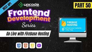 Part 50 - Firebase Hosting: Fast, Free &amp; Friendly for UI Devs!