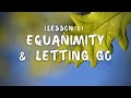 Lesson 8 equanimity and letting go  by kaira jewel lingo