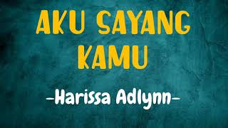 Aku Sayang Kamu - Harissa Adlynn (Lirik)