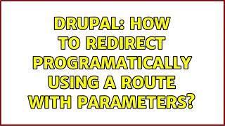 Drupal: How to redirect programatically using a route with parameters? (2 Solutions!!)