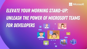Elevate Your Morning Stand-Up: Unleash the Power of Microsoft Teams for Developers