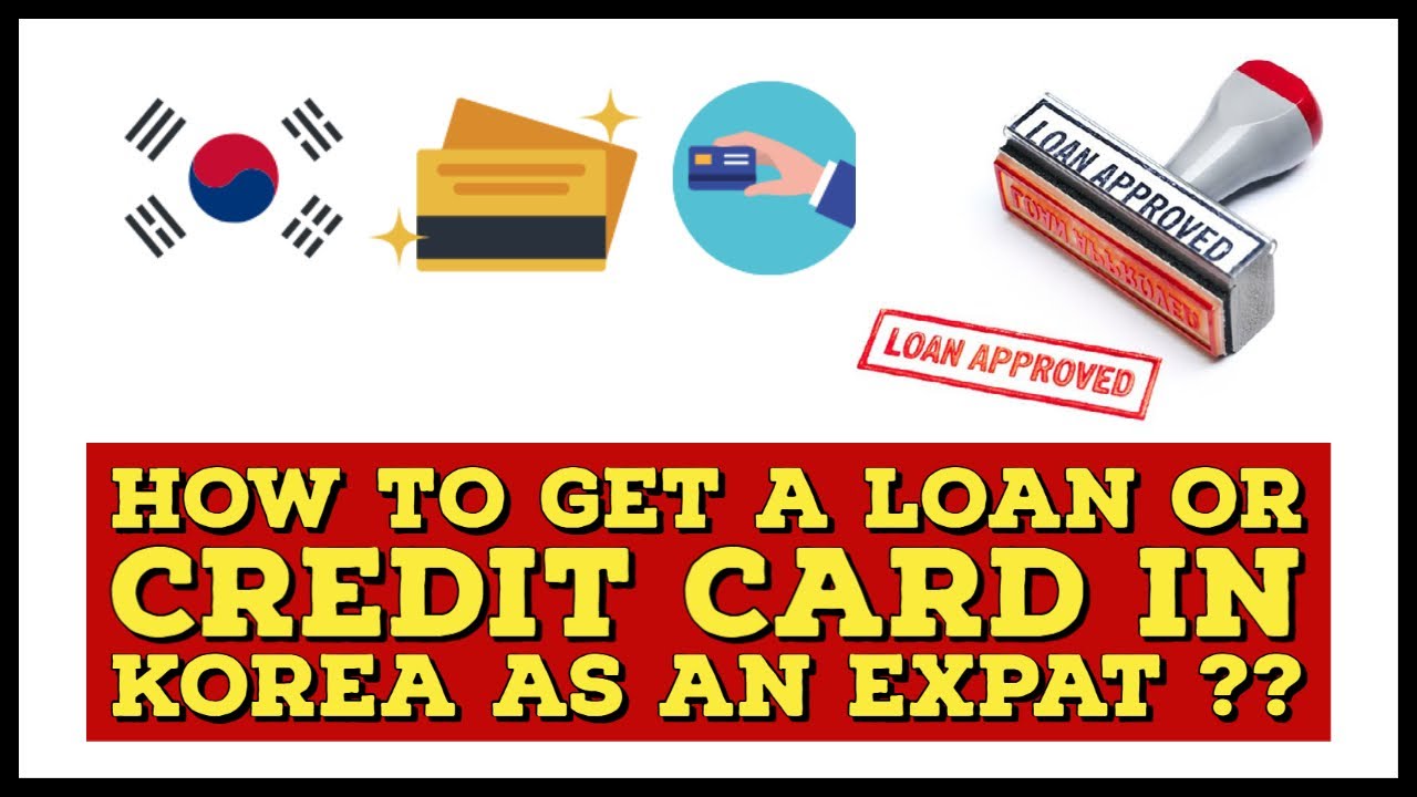 How to get CREDIT or a Loan in Korea as an EXPAT YouTube