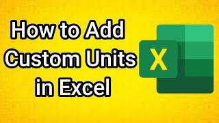 How to Add Custom Units in Excel