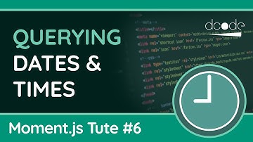 Querying Dates & Times - Moment.js Tutorial #6