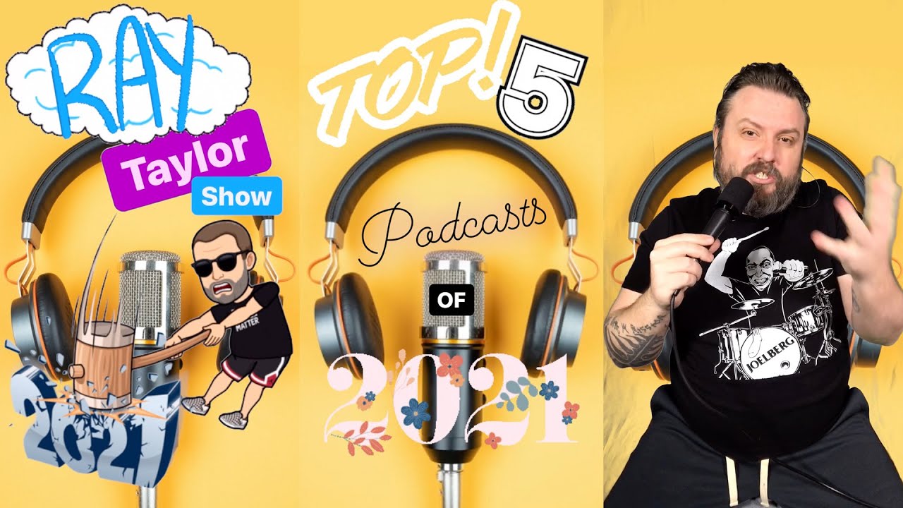 Top 5: Podcasts of 2021 - Ray Taylor Show