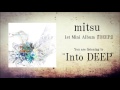 mitsu - &quot;Into DEEP&quot;