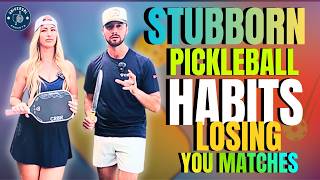 Stubborn Pickleball Habits Losing You Matches | Fundamentals, Technique & Mindset Fixes