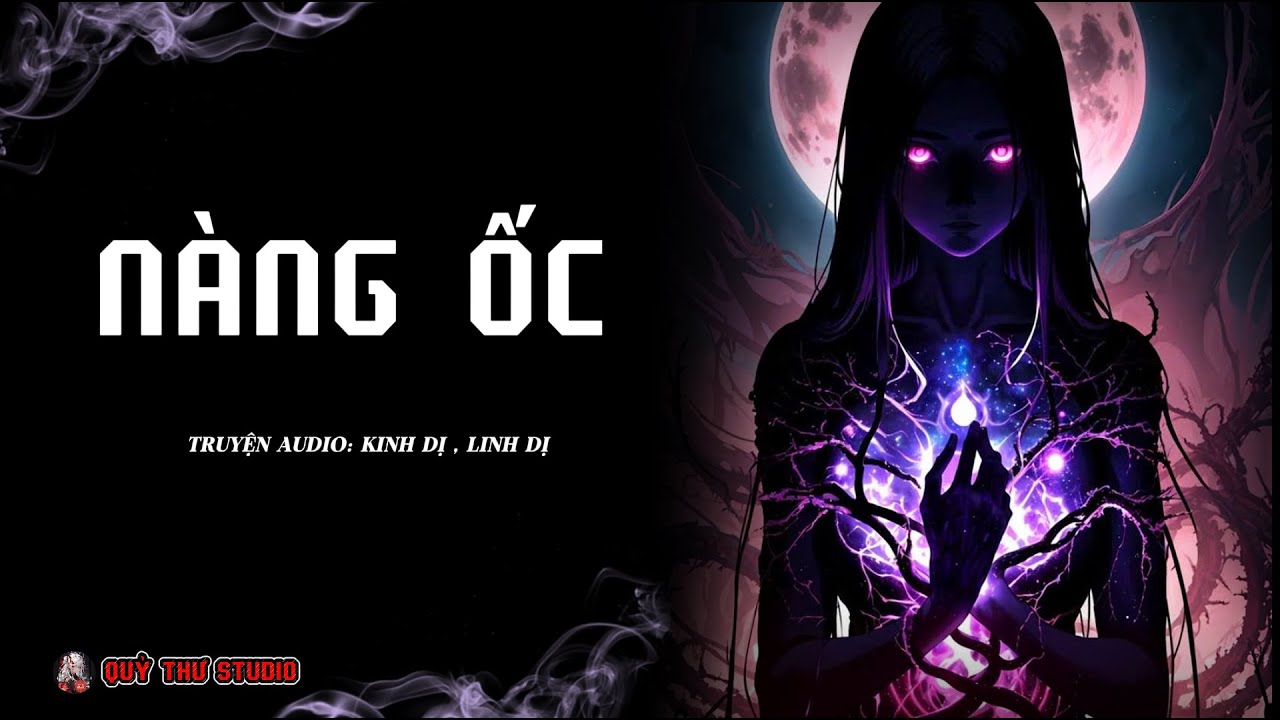 [ TRUYỆN KINH DỊ ] : NÀNG ỐC  | QUỶ THƯ STUDIO