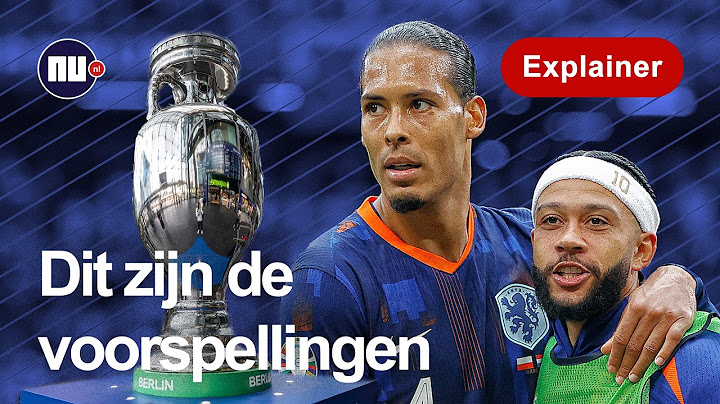 Dit wordt de mogelijke route van Oranje naar de EK-finale | NU.nl | Explainer