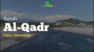 SURAH AL-QADR || USTADZ ABDUL QODIR