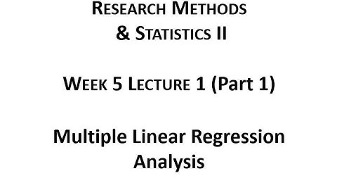 Week05 Lecture 01 Part 1 Multiple Linear Regression Analysis