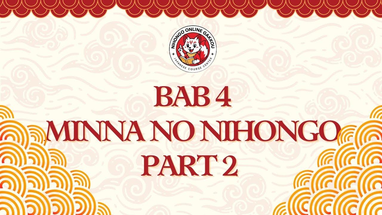 BAB 4 MINNA NO NIHONGO PART 2 || MINNA NO NIHONGO 1