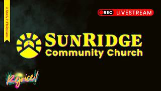 July 5 2026 Livestream SunRidge Community Church