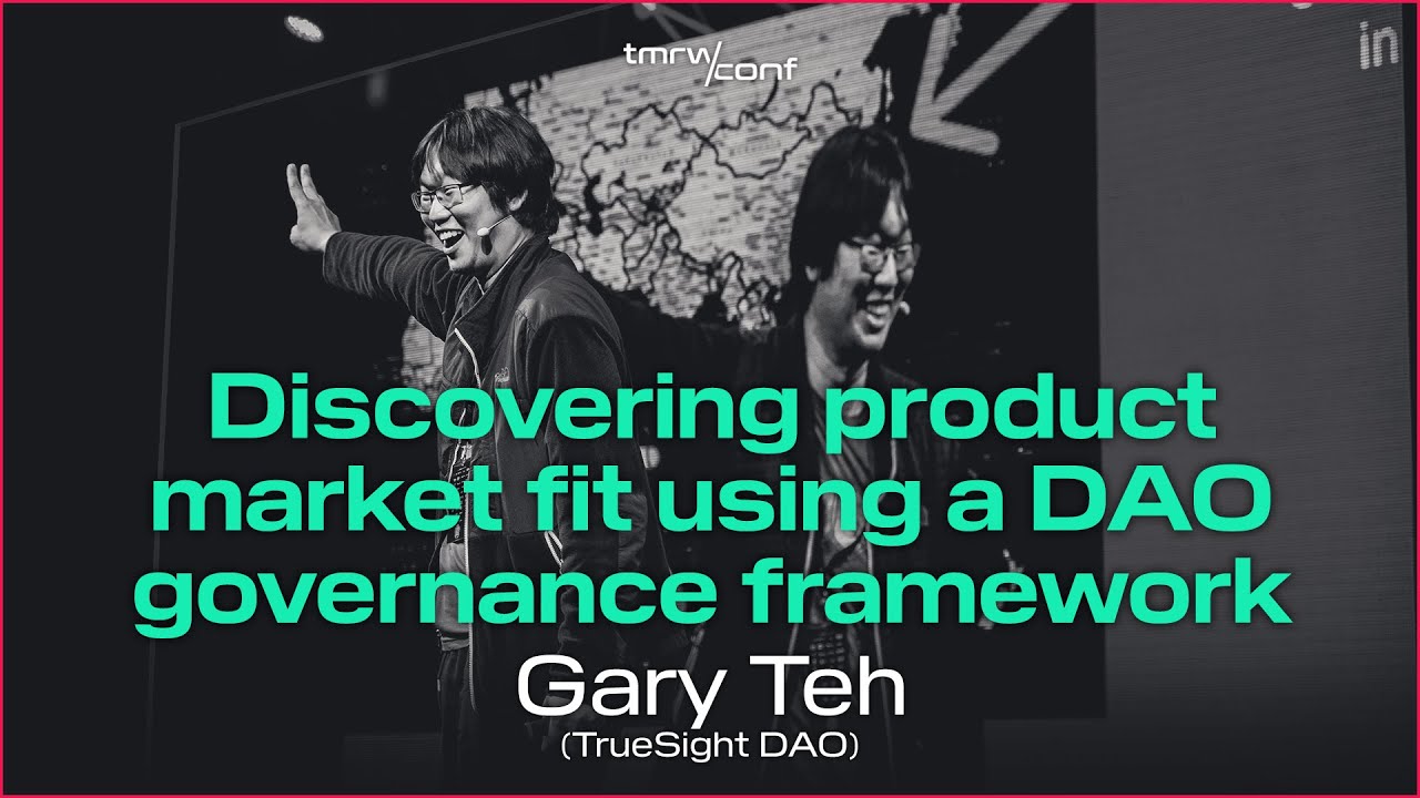TMRW CONF: Gary Teh, TrueSight DAO: Discovering product-market fit using a  DAO governance framework